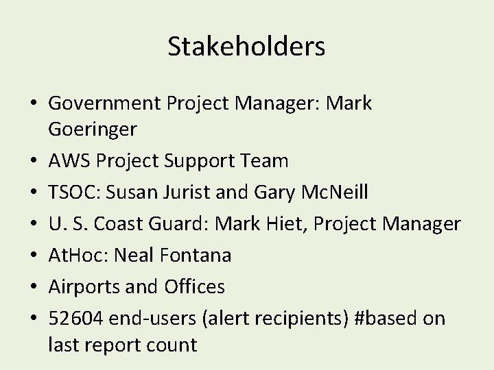 Stakeholders • Government Project Manager: Mark Goeringer • AWS Project Support Team • TSOC: Stakeholders • Government Project Manager: Mark Goeringer • AWS Project Support Team • TSOC: