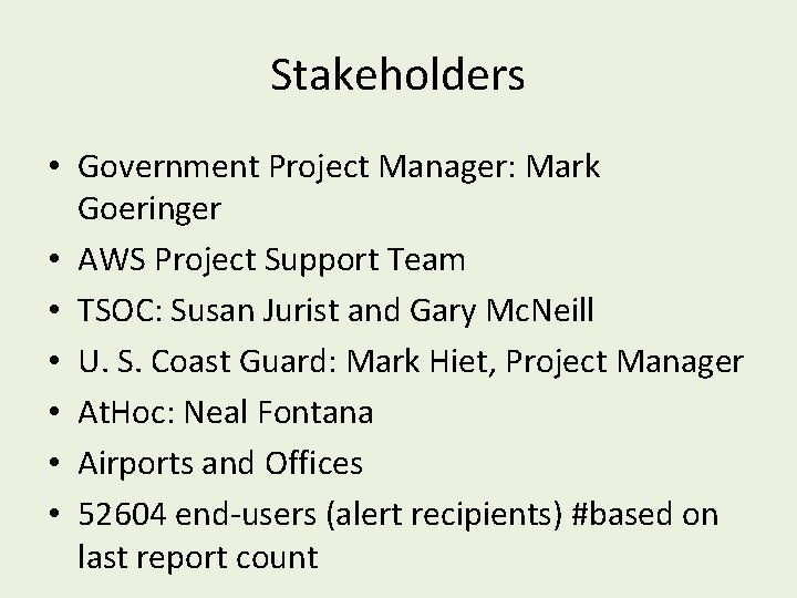 Stakeholders • Government Project Manager: Mark Goeringer • AWS Project Support Team • TSOC: