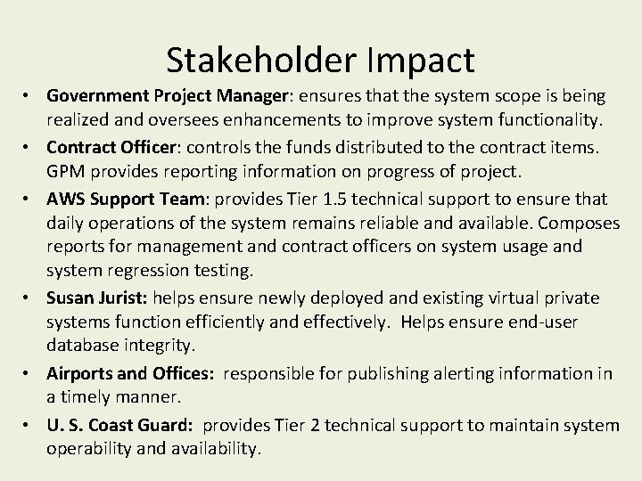 Stakeholder Impact • Government Project Manager: ensures that the system scope is being realized Stakeholder Impact • Government Project Manager: ensures that the system scope is being realized