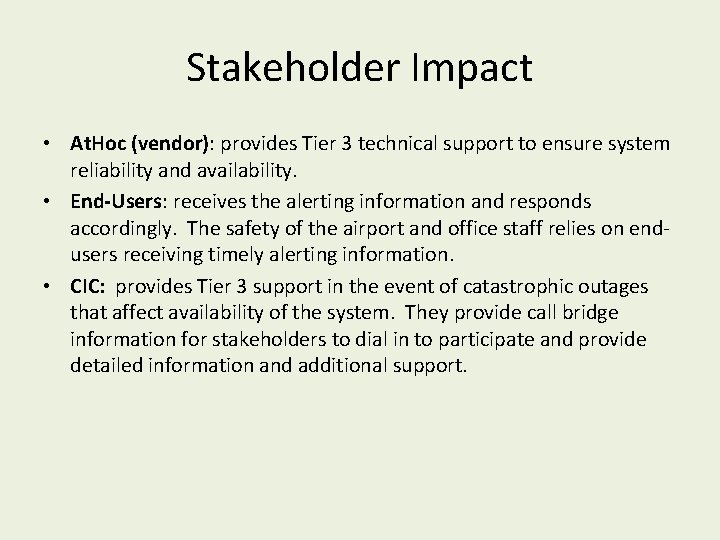 Stakeholder Impact • At. Hoc (vendor): provides Tier 3 technical support to ensure system