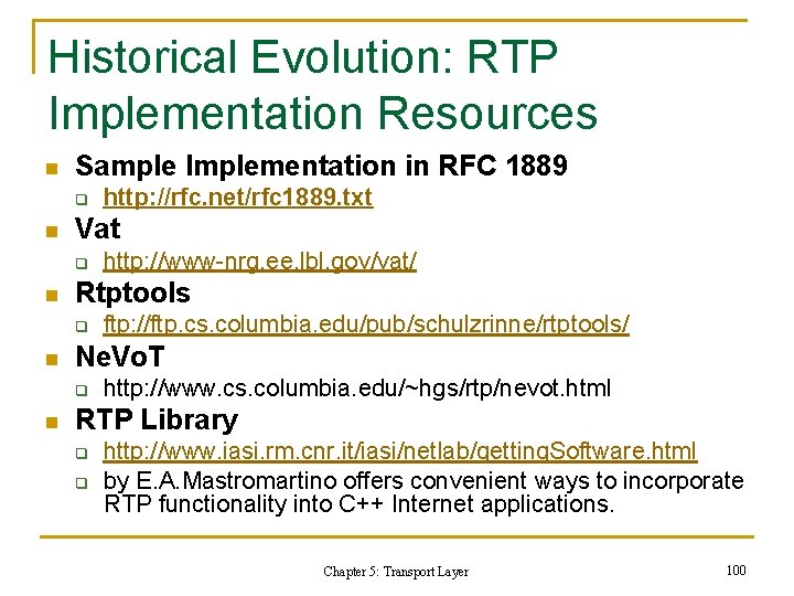Historical Evolution: RTP Implementation Resources n Sample Implementation in RFC 1889 q n Vat Historical Evolution: RTP Implementation Resources n Sample Implementation in RFC 1889 q n Vat