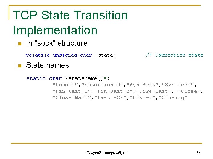 TCP State Transition Implementation n In “sock” structure n State names Copyright Reserved Layer TCP State Transition Implementation n In “sock” structure n State names Copyright Reserved Layer