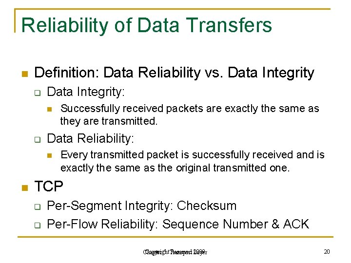 Reliability of Data Transfers n Definition: Data Reliability vs. Data Integrity q Data Integrity: Reliability of Data Transfers n Definition: Data Reliability vs. Data Integrity q Data Integrity: