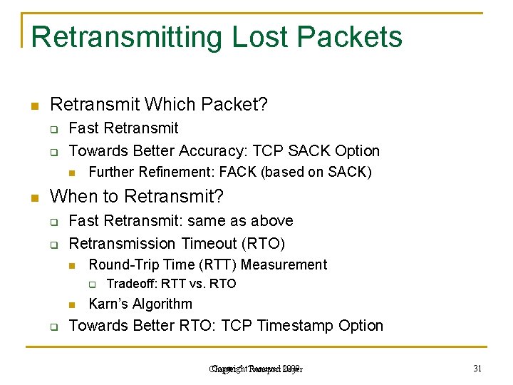 Retransmitting Lost Packets n Retransmit Which Packet? q q Fast Retransmit Towards Better Accuracy: Retransmitting Lost Packets n Retransmit Which Packet? q q Fast Retransmit Towards Better Accuracy:
