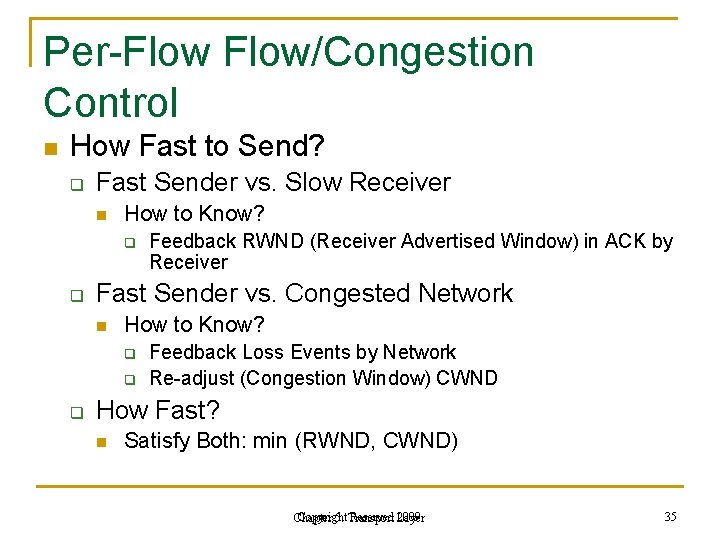 Per-Flow/Congestion Control n How Fast to Send? q Fast Sender vs. Slow Receiver n Per-Flow/Congestion Control n How Fast to Send? q Fast Sender vs. Slow Receiver n