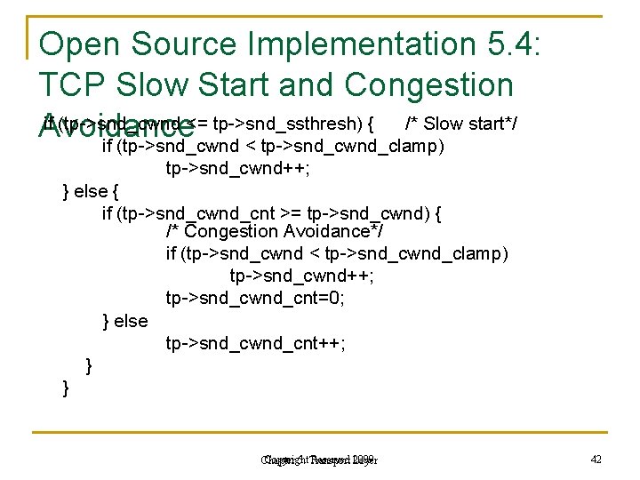 Open Source Implementation 5. 4: TCP Slow Start and Congestion if (tp->snd_cwnd <= tp->snd_ssthresh) Open Source Implementation 5. 4: TCP Slow Start and Congestion if (tp->snd_cwnd <= tp->snd_ssthresh)