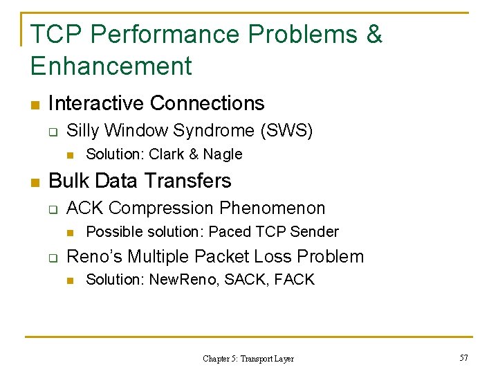 TCP Performance Problems & Enhancement n Interactive Connections q Silly Window Syndrome (SWS) n TCP Performance Problems & Enhancement n Interactive Connections q Silly Window Syndrome (SWS) n
