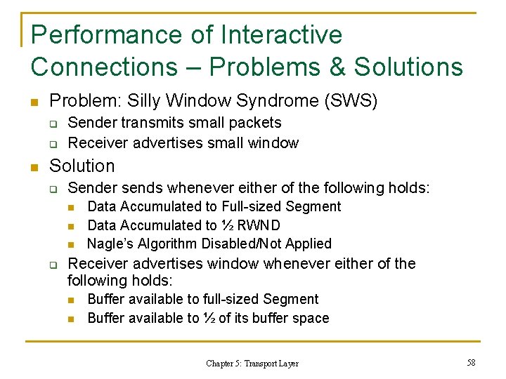 Performance of Interactive Connections – Problems & Solutions n Problem: Silly Window Syndrome (SWS) Performance of Interactive Connections – Problems & Solutions n Problem: Silly Window Syndrome (SWS)
