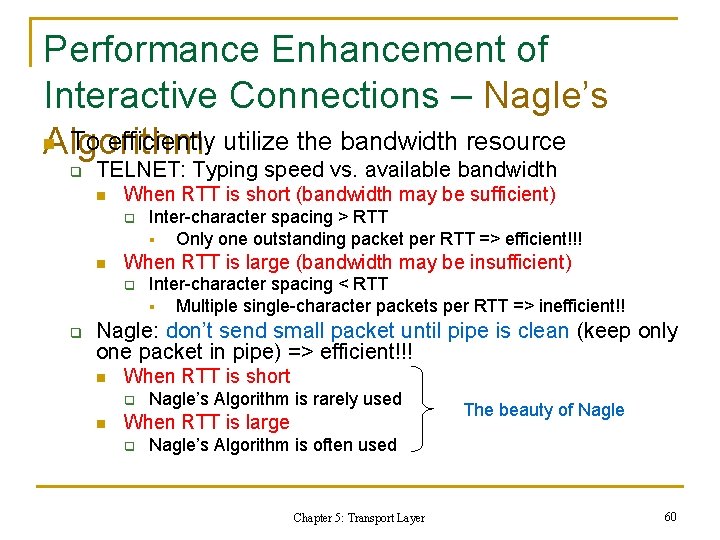 Performance Enhancement of Interactive Connections – Nagle’s n To efficiently utilize the bandwidth resource Performance Enhancement of Interactive Connections – Nagle’s n To efficiently utilize the bandwidth resource