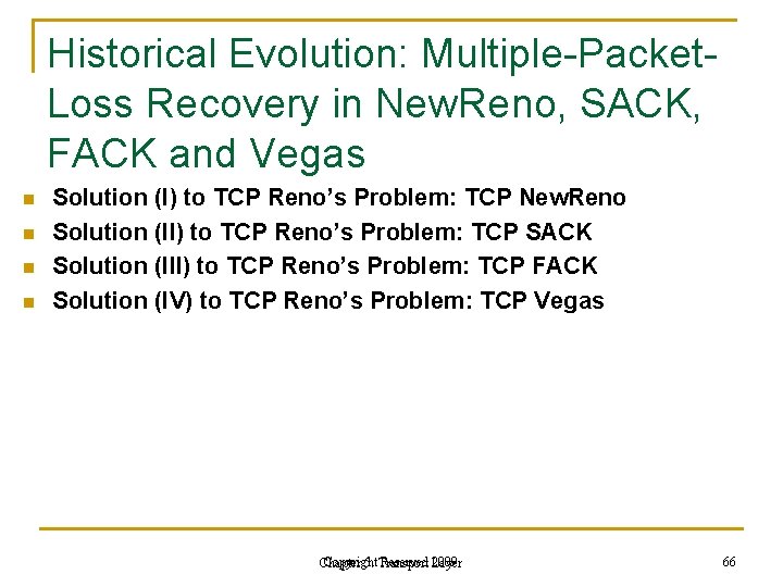 Historical Evolution: Multiple-Packet. Loss Recovery in New. Reno, SACK, FACK and Vegas n n Historical Evolution: Multiple-Packet. Loss Recovery in New. Reno, SACK, FACK and Vegas n n