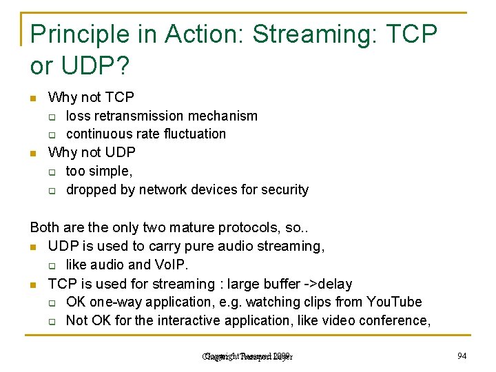 Principle in Action: Streaming: TCP or UDP? n n Why not TCP q loss Principle in Action: Streaming: TCP or UDP? n n Why not TCP q loss