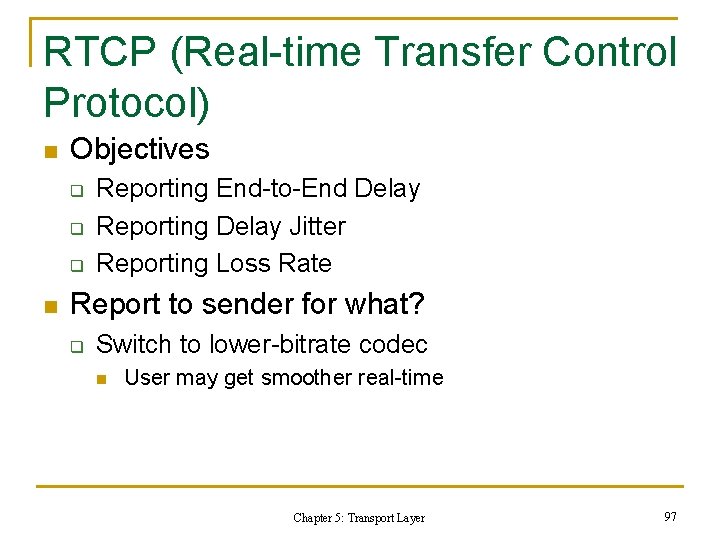 RTCP (Real-time Transfer Control Protocol) n Objectives q q q n Reporting End-to-End Delay RTCP (Real-time Transfer Control Protocol) n Objectives q q q n Reporting End-to-End Delay