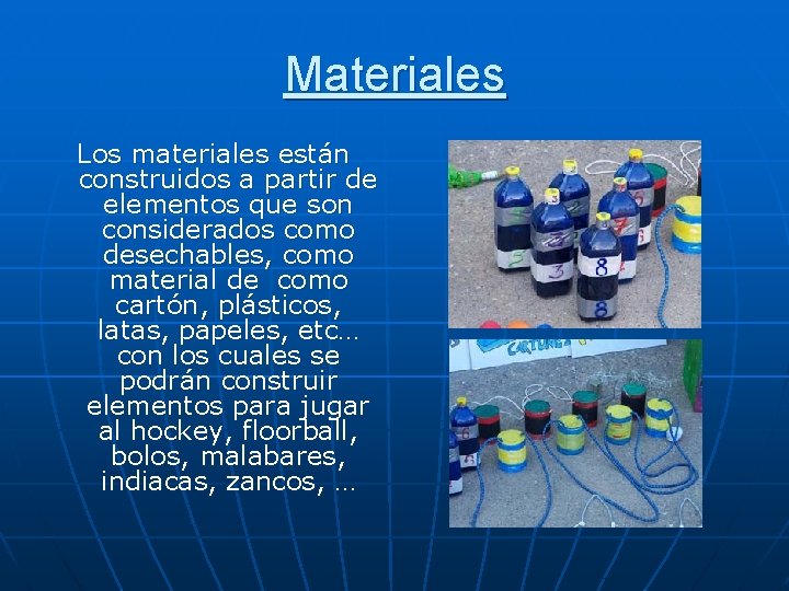 Materiales Los materiales están construidos a partir de elementos que son considerados como desechables,