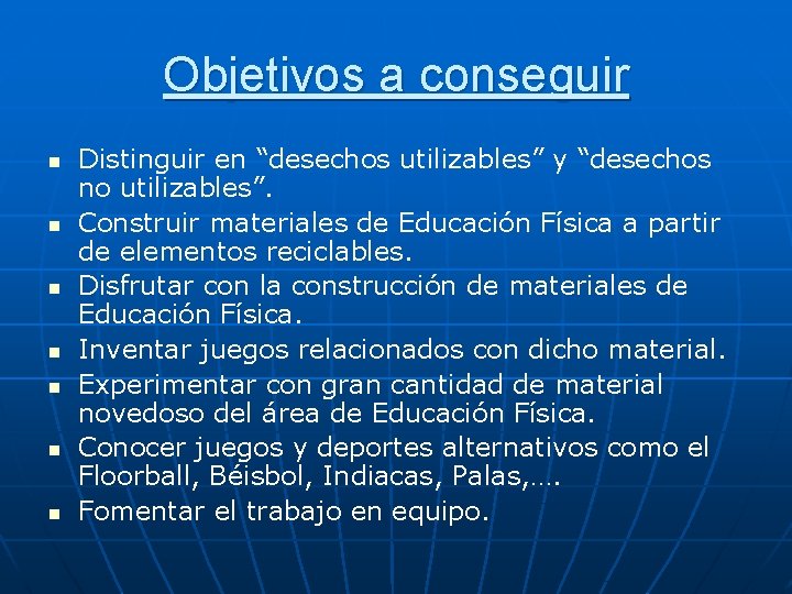 Objetivos a conseguir n n n n Distinguir en “desechos utilizables” y “desechos no