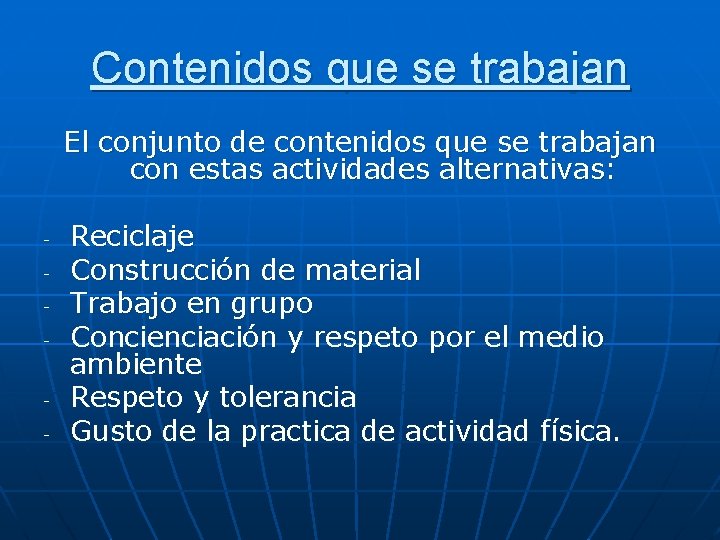 Contenidos que se trabajan El conjunto de contenidos que se trabajan con estas actividades