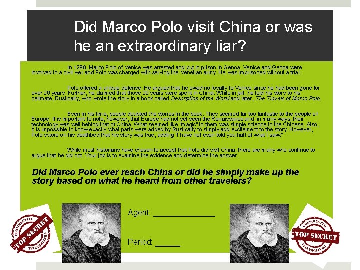 Did Marco Polo visit China or was he an extraordinary liar? In 1298, Marco