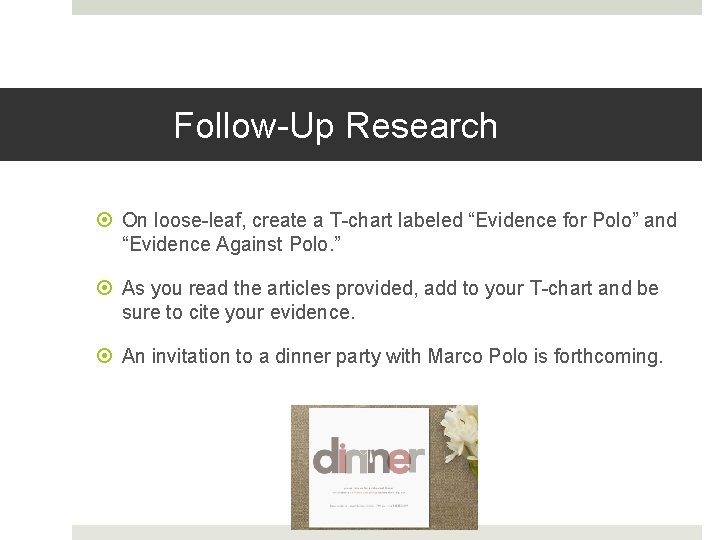 Follow-Up Research On loose-leaf, create a T-chart labeled “Evidence for Polo” and “Evidence Against
