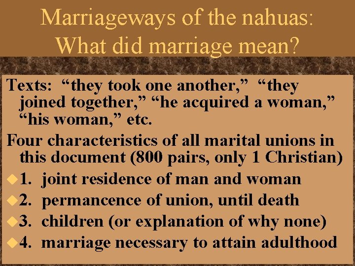 Marriageways of the nahuas: What did marriage mean? Texts: “they took one another, ” Marriageways of the nahuas: What did marriage mean? Texts: “they took one another, ”