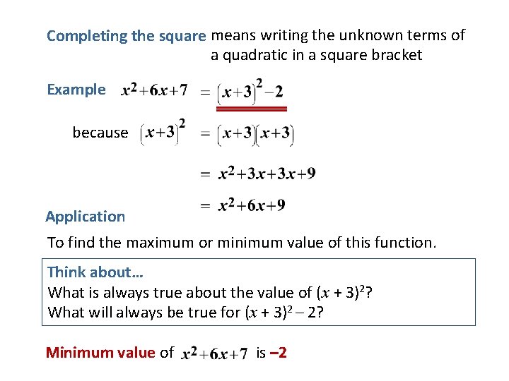 Completing the square means writing the unknown terms of a quadratic in a square