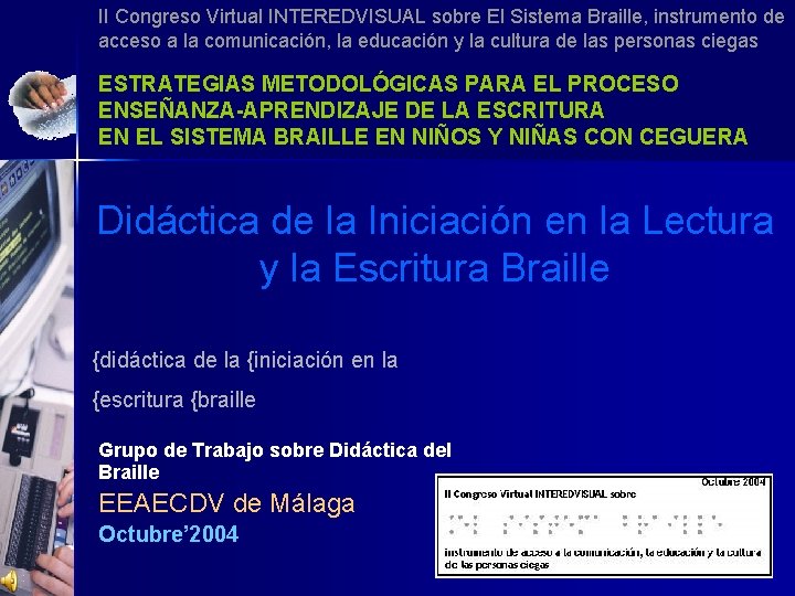 II Congreso Virtual INTEREDVISUAL sobre El Sistema Braille, instrumento de acceso a la comunicación,