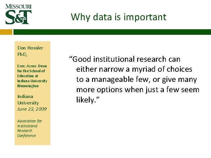 Why data is important Don Hossler Ph. D, Exec. Assoc. Dean for the School Why data is important Don Hossler Ph. D, Exec. Assoc. Dean for the School