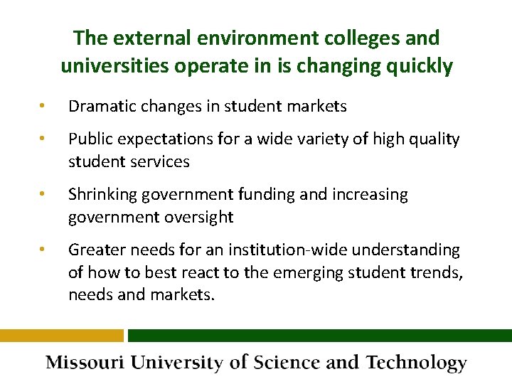 The external environment colleges and universities operate in is changing quickly • Dramatic changes The external environment colleges and universities operate in is changing quickly • Dramatic changes