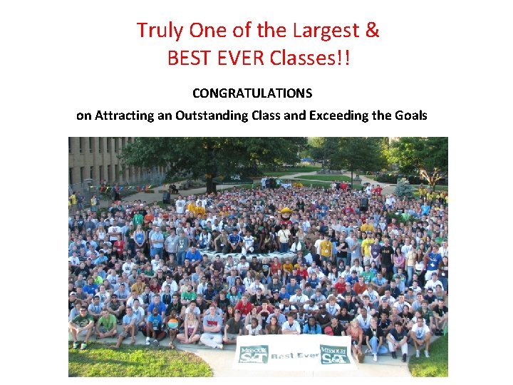 Truly One of the Largest & BEST EVER Classes!! CONGRATULATIONS on Attracting an Outstanding Truly One of the Largest & BEST EVER Classes!! CONGRATULATIONS on Attracting an Outstanding