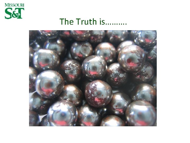 The Truth is………. The Truth is……….