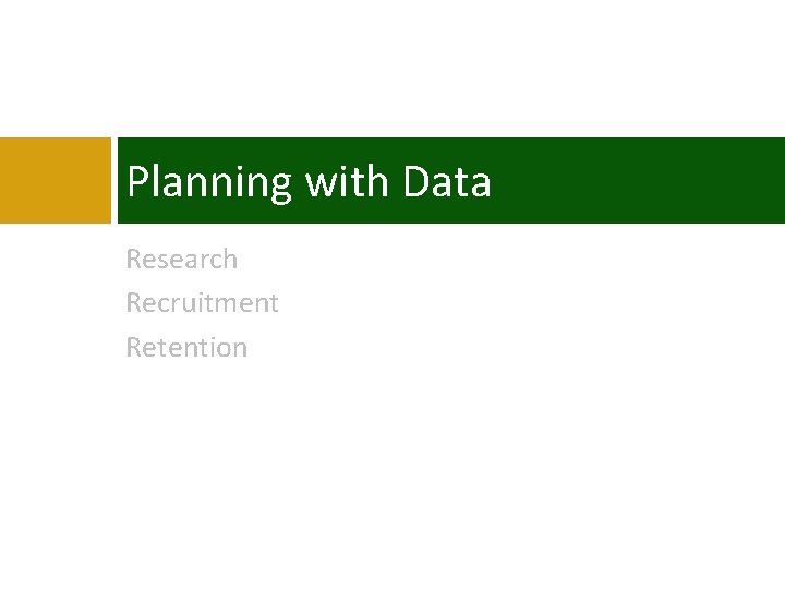 Planning with Data Research Recruitment Retention Planning with Data Research Recruitment Retention