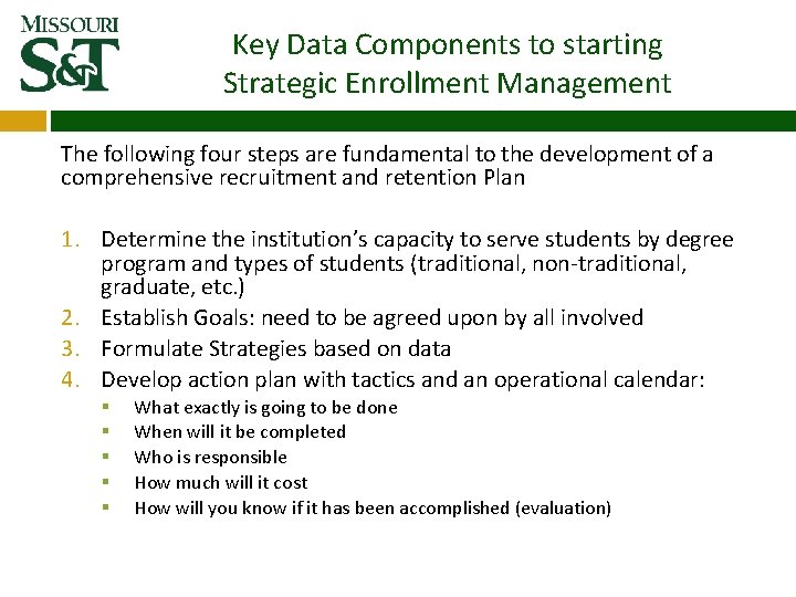 Key Data Components to starting Strategic Enrollment Management The following four steps are fundamental Key Data Components to starting Strategic Enrollment Management The following four steps are fundamental