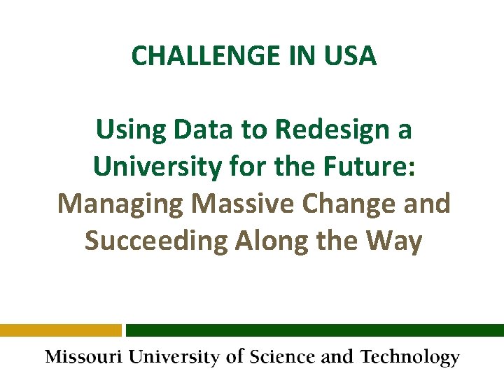CHALLENGE IN USA Using Data to Redesign a University for the Future: Managing Massive CHALLENGE IN USA Using Data to Redesign a University for the Future: Managing Massive
