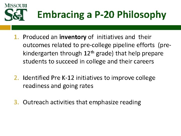 Embracing a P-20 Philosophy 1. Produced an inventory of initiatives and their outcomes related Embracing a P-20 Philosophy 1. Produced an inventory of initiatives and their outcomes related