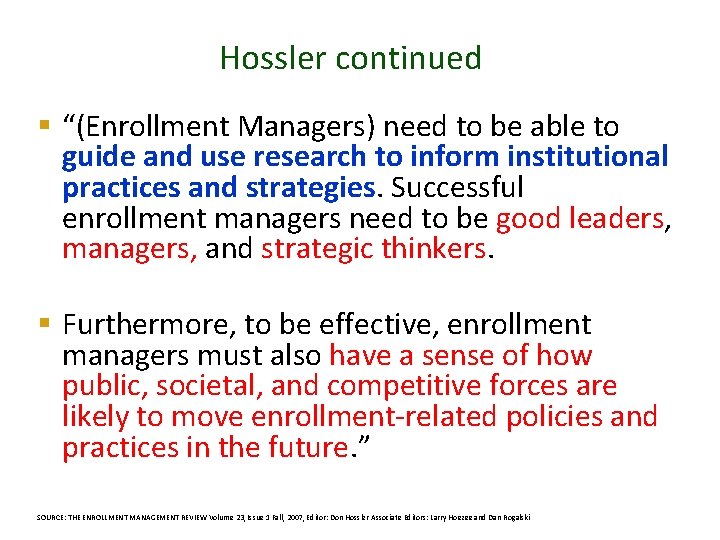 Hossler continued § “(Enrollment Managers) need to be able to guide and use research Hossler continued § “(Enrollment Managers) need to be able to guide and use research