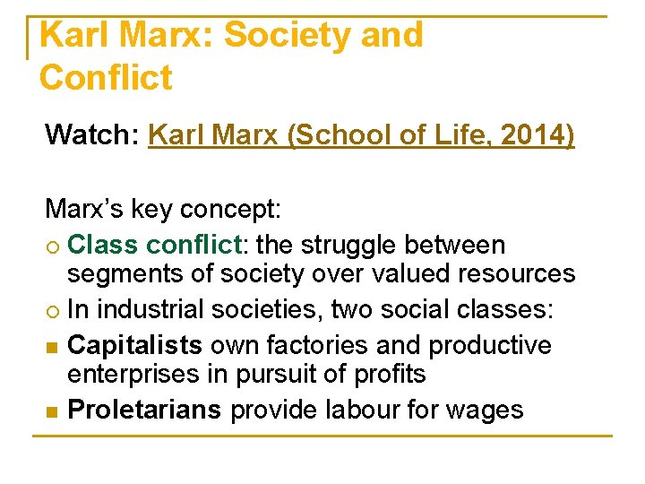 Karl Marx: Society and Conflict Watch: Karl Marx (School of Life, 2014) Marx’s key