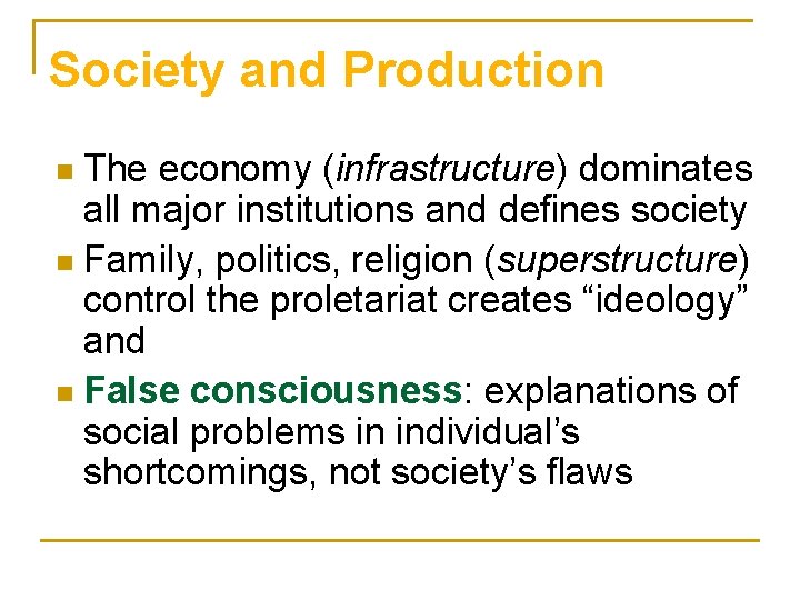 Society and Production The economy (infrastructure) dominates all major institutions and defines society n