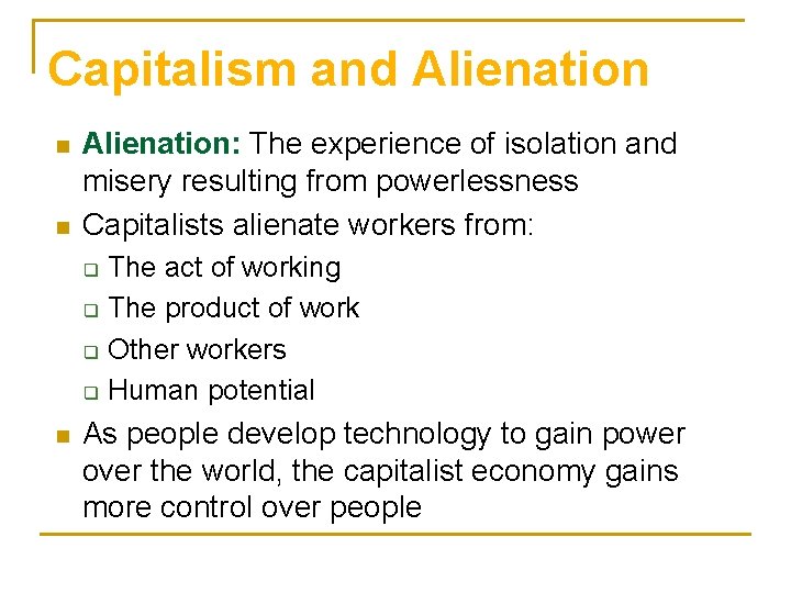 Capitalism and Alienation n n Alienation: The experience of isolation and misery resulting from