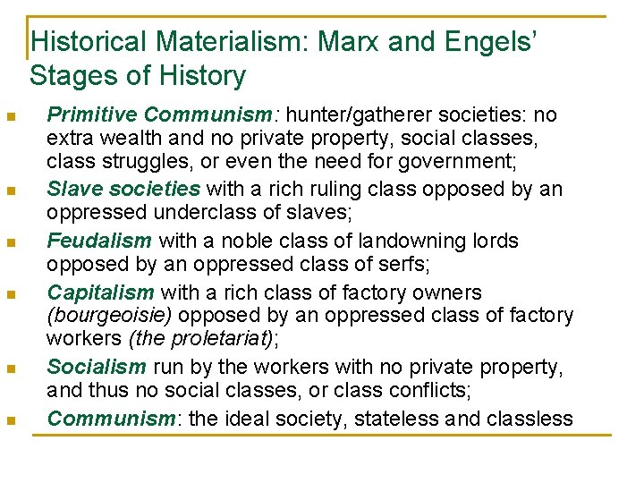 Historical Materialism: Marx and Engels’ Stages of History n n n Primitive Communism: hunter/gatherer