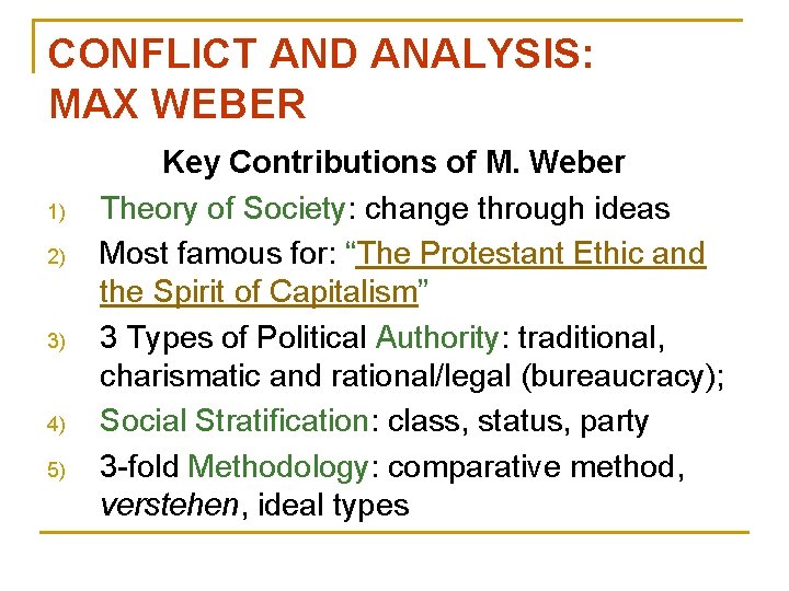 CONFLICT AND ANALYSIS: MAX WEBER 1) 2) 3) 4) 5) Key Contributions of M.