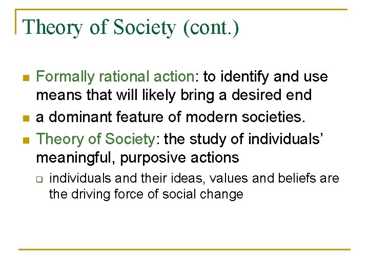 Theory of Society (cont. ) n n n Formally rational action: to identify and