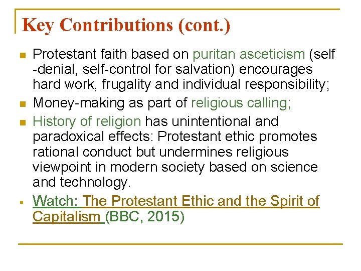 Key Contributions (cont. ) n n n § Protestant faith based on puritan asceticism