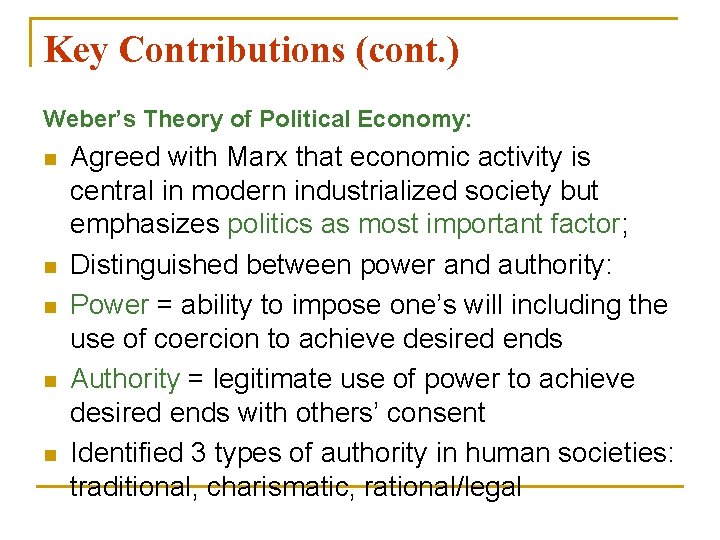 Key Contributions (cont. ) Weber’s Theory of Political Economy: n n n Agreed with