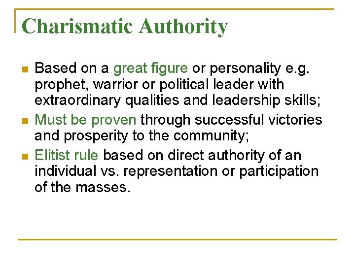 Charismatic Authority n n n Based on a great figure or personality e. g.