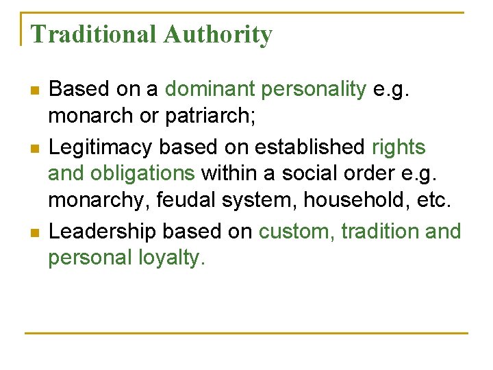 Traditional Authority n n n Based on a dominant personality e. g. monarch or