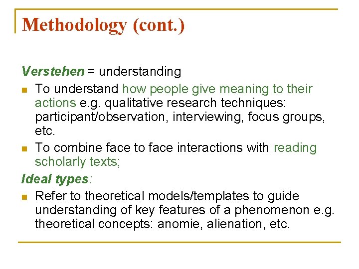 Methodology (cont. ) Verstehen = understanding n To understand how people give meaning to