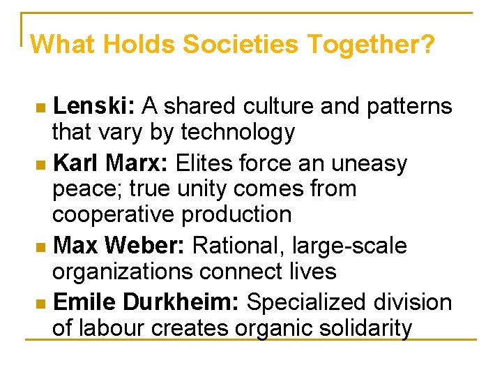 What Holds Societies Together? Lenski: A shared culture and patterns that vary by technology