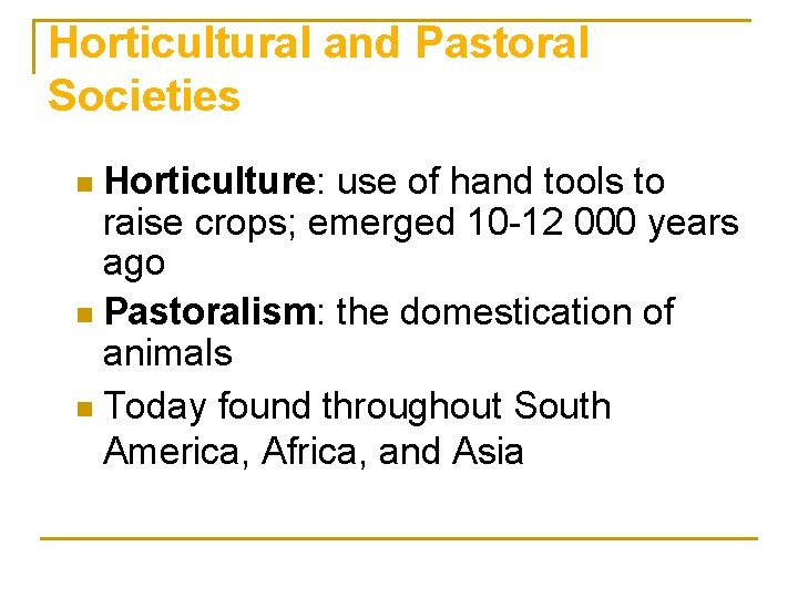 Horticultural and Pastoral Societies Horticulture: use of hand tools to raise crops; emerged 10