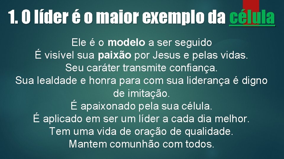 1. O líder é o maior exemplo da célula Ele é o modelo a