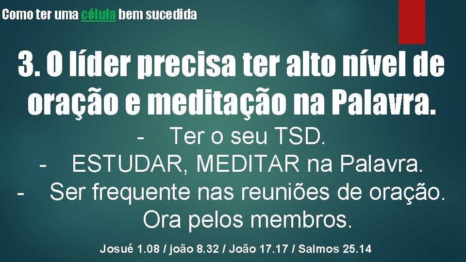 Como ter uma célula bem sucedida 3. O líder precisa ter alto nível de