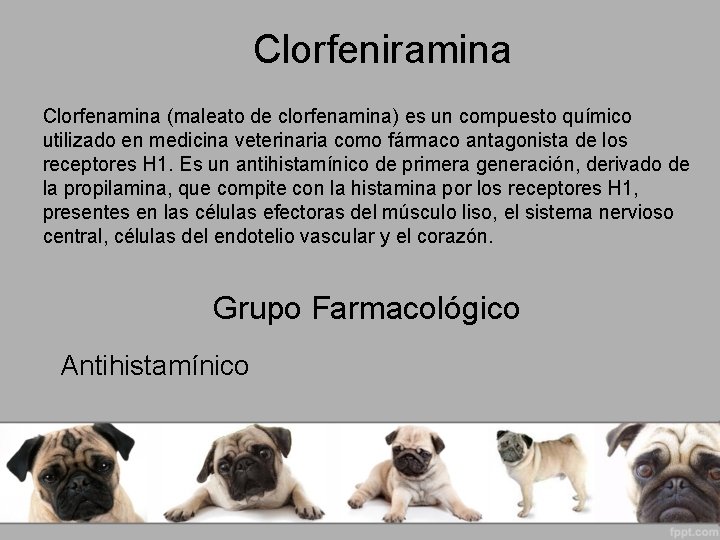 Clorfeniramina Clorfenamina (maleato de clorfenamina) es un compuesto químico utilizado en medicina veterinaria como