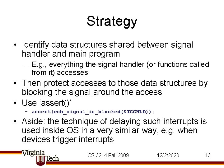 Strategy • Identify data structures shared between signal handler and main program – E.